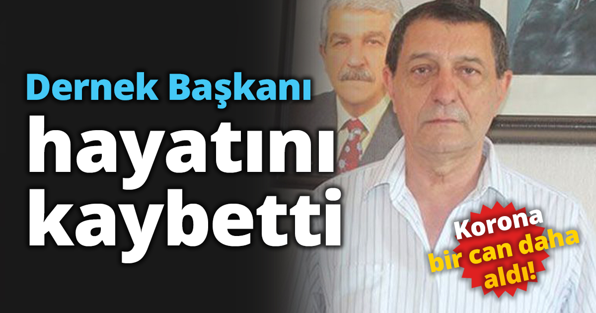 Dernek Başkanı hayatını kaybetti