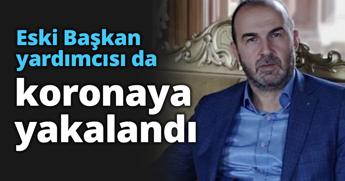 Eski Başkan yardımcısı da koronaya yakalandı