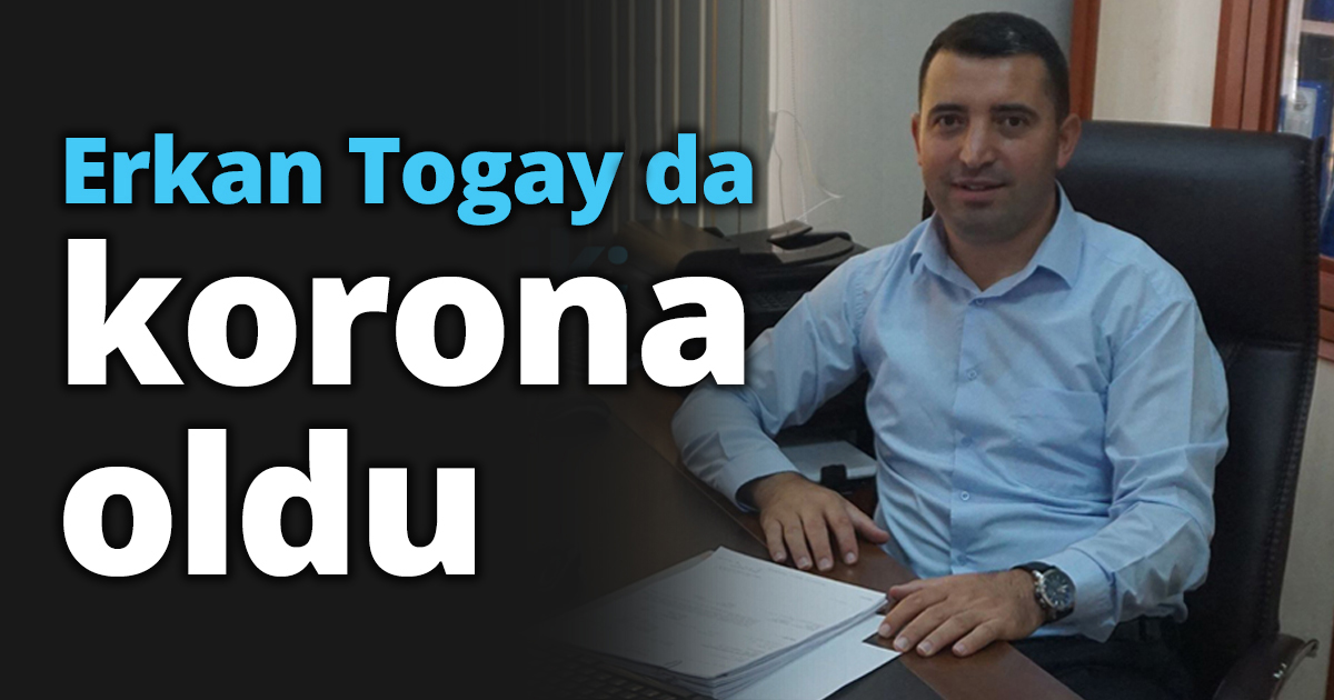 Erkan Togay da korona oldu