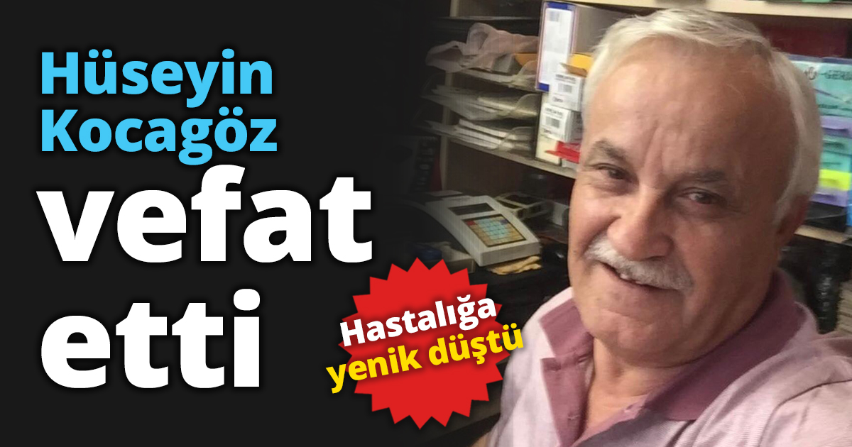 Hüseyin Kocagöz vefat etti