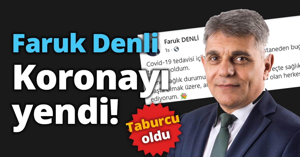 Faruk Denli Koronayı yendi!