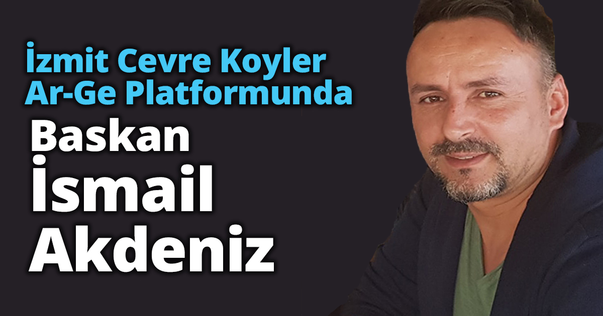  Izmit Cevre Koyler Ar-Ge Platformunda  Baskan Ismail Akdeniz