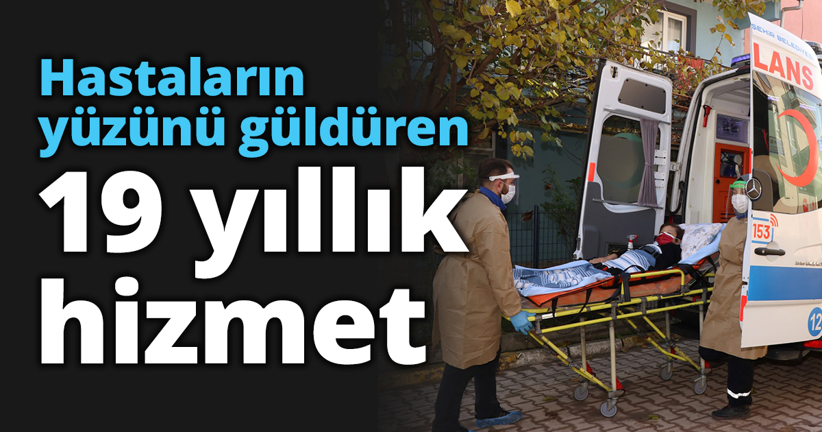 Hastaların yüzünü güldüren 19 yıllık hizmet   