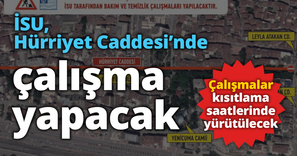 İSU, Hürriyet Caddesi’nde çalışma yapacak