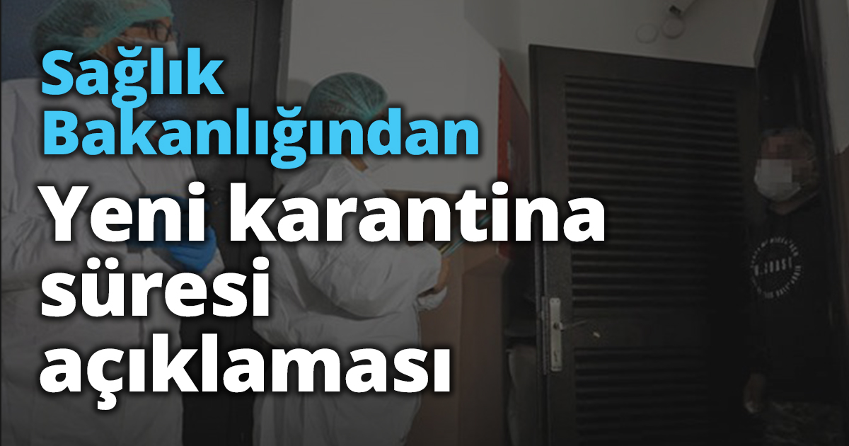 Sağlık Bakanlığından Yeni karantina süresi açıklaması