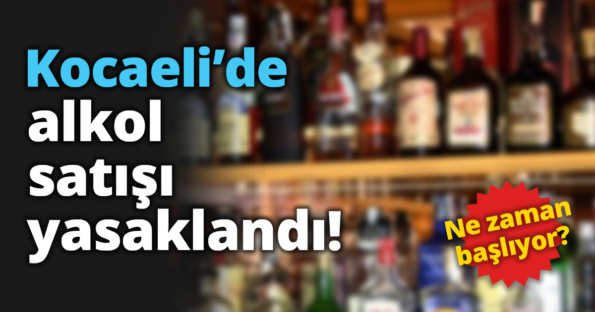 Kocaeli’de alkol satışı yasaklandı!