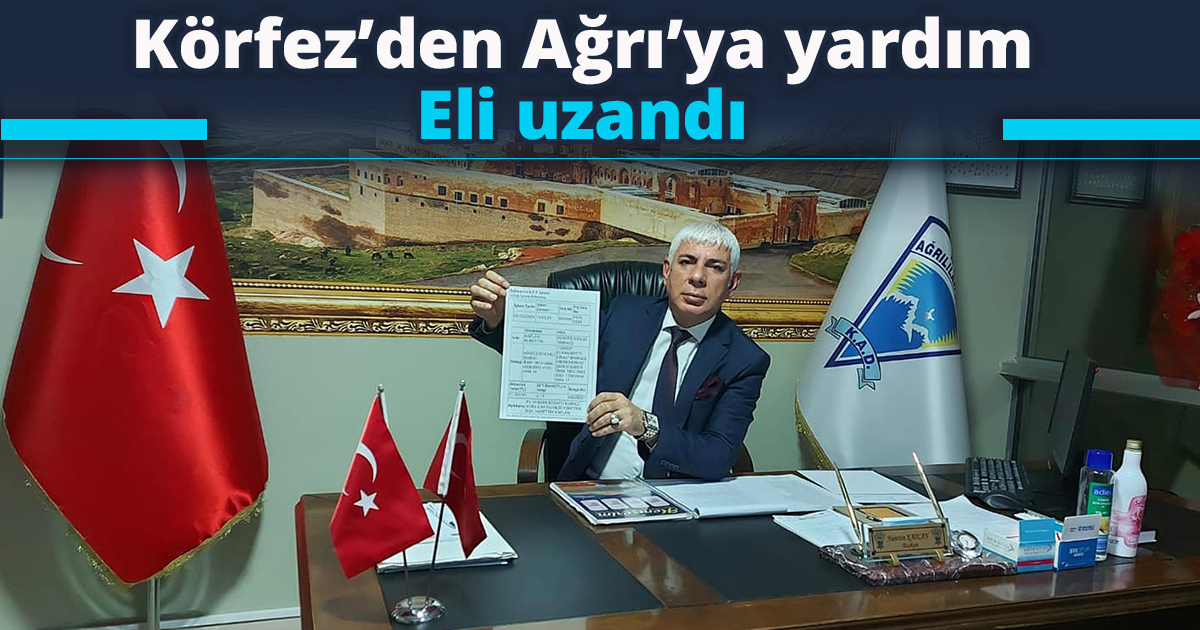 Körfez’den Ağrı’ya yardım Eli uzandı