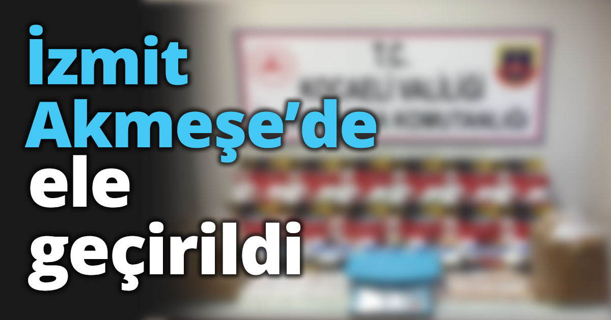 İzmit Akmeşe’de ele geçirildi