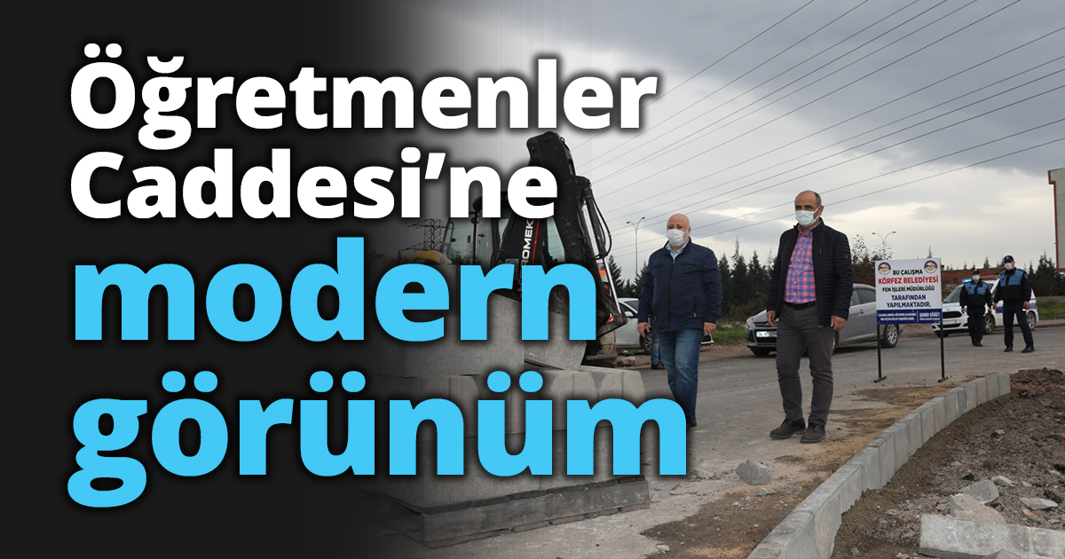 Öğretmenler Caddesi’ne modern görünüm