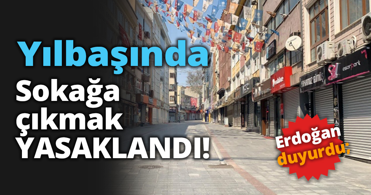 Yılbaşında 4 gün sokağa çıkma yasağı!