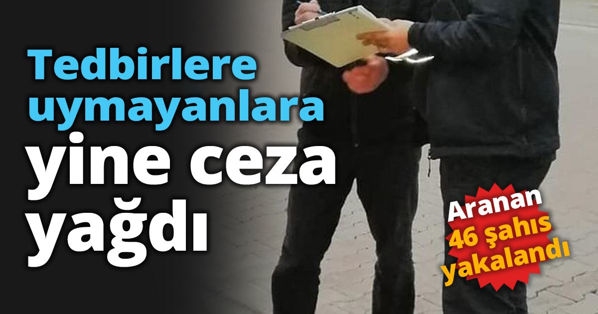 Tedbirlere uymayanlara yine ceza yağdı