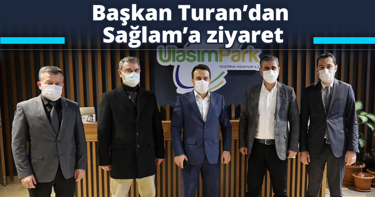   Başkan Turan’dan Ulaşım Park A.Ş Genel Müdürü Sağlam’a ziyaret