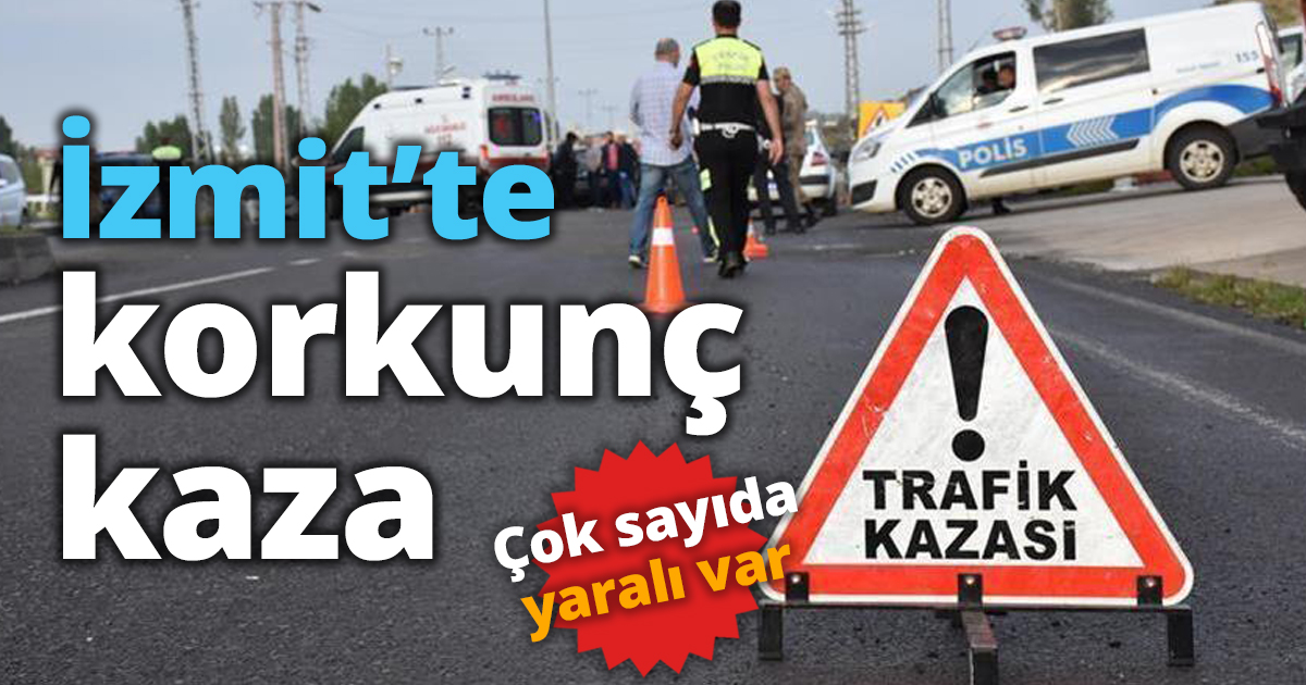 İzmit’te korkunç kaza