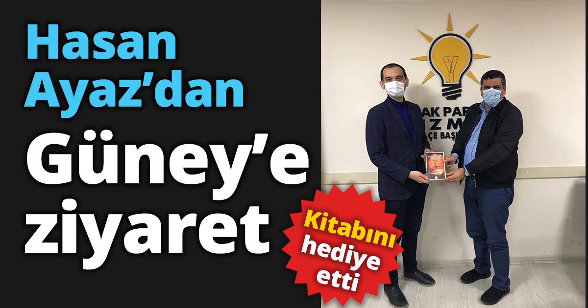 Hasan Ayaz’dan Güney’e ziyaret