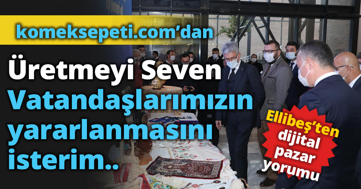 Ellibeş: “Kırsal alandan sonra şehir insanı için de üretim kapısı açıldı”