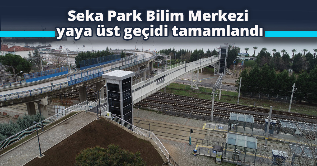 Seka Park Bilim Merkezi yaya üst geçidi tamamlandı