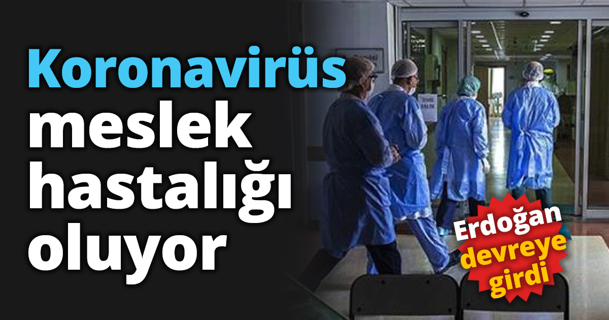 Koronavirüs meslek hastalığı oluyor