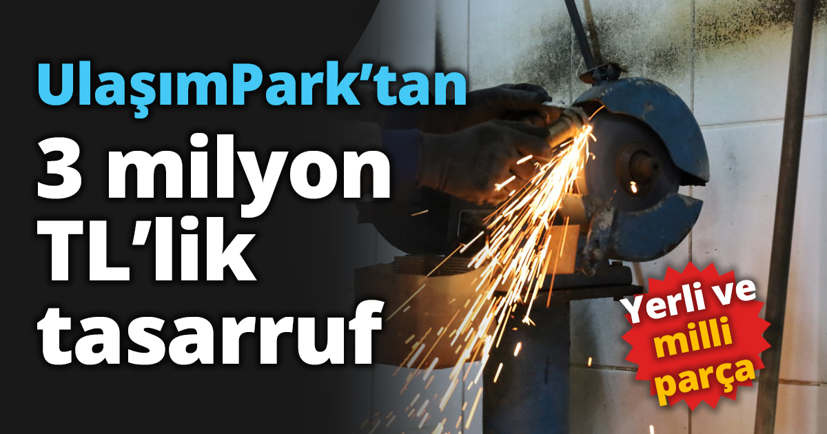 UlaşımPark’tan 3 milyon TL’lik tasarruf