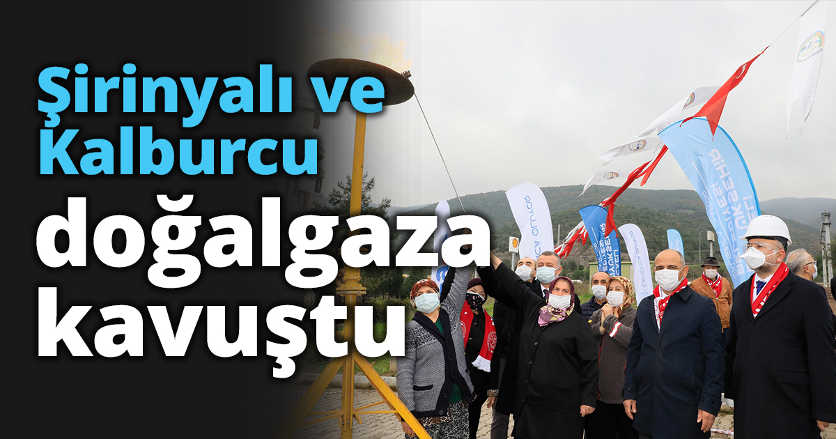 Şirinyalı ve Kalburcu doğalgaza kavuştu