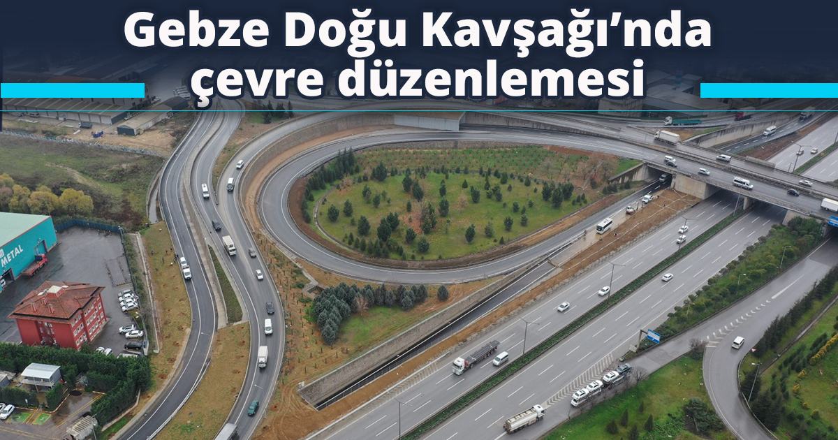 Gebze Doğu Kavşağı’nda çevre düzenlemesi