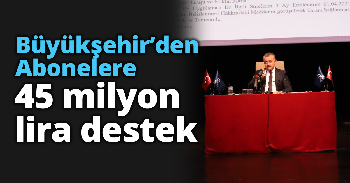 Abonelere 45 milyon lira destek