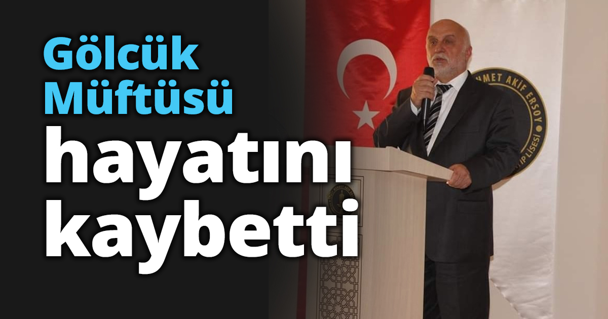 Gölcük Müftüsü hayatını kaybetti