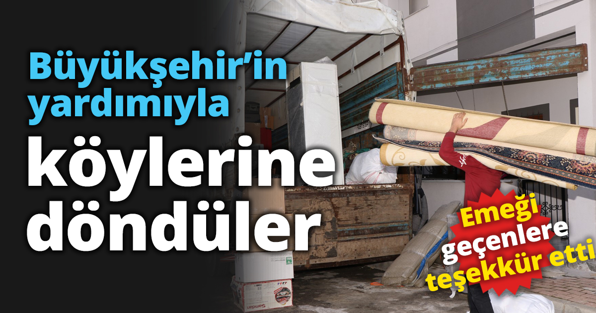 Büyükşehir’in yardımıyla köylerine döndüler