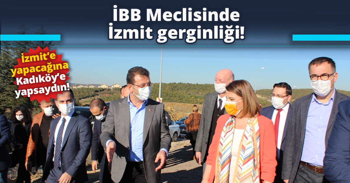 İBB Meclisinde İzmit gerginliği!