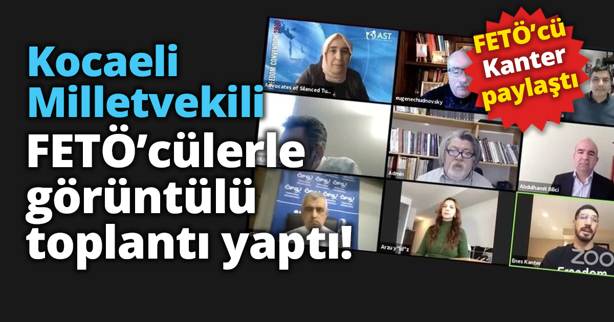 Kocaeli Milletvekili FETÖ’cülerle görüntülü toplantı yaptı!