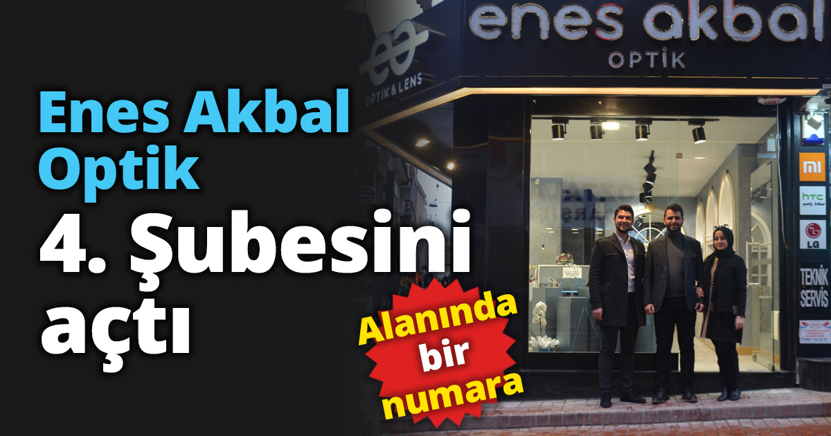 Enes Akbal Optik 4. Şubesini açtı
