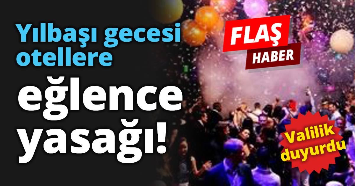 Yılbaşı gecesi otellere eğlence yasağı!