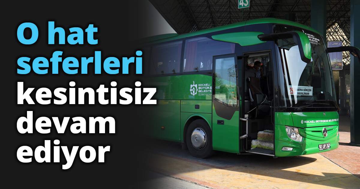 O hat seferleri kesintisiz devam ediyor