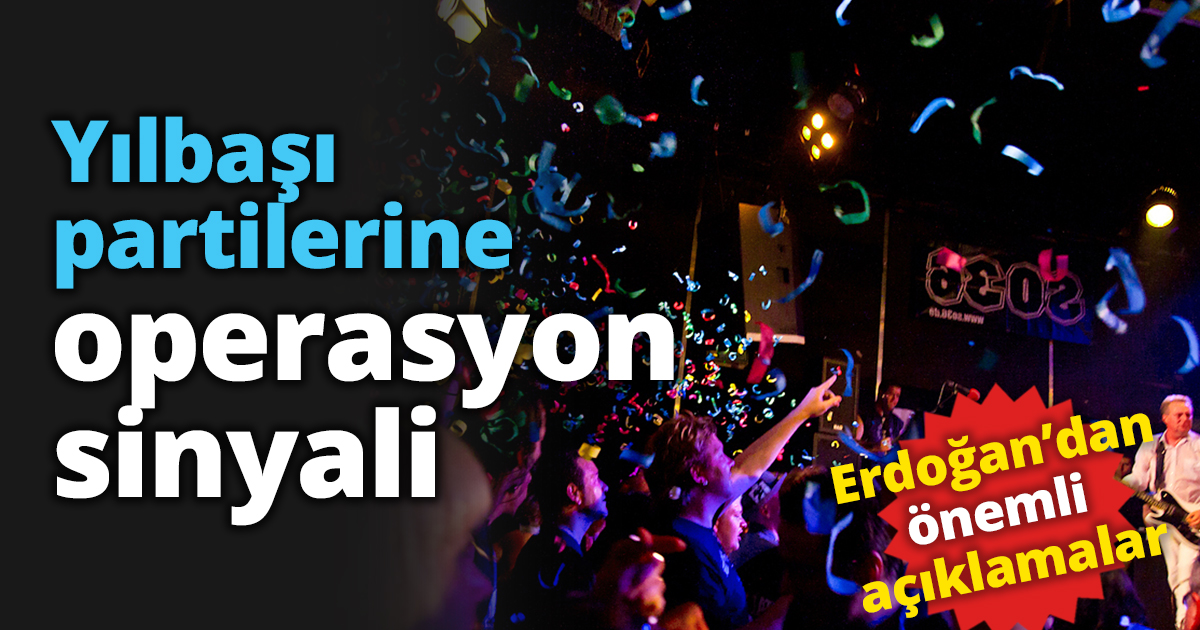 Yılbaşı partilerine operasyon sinyali