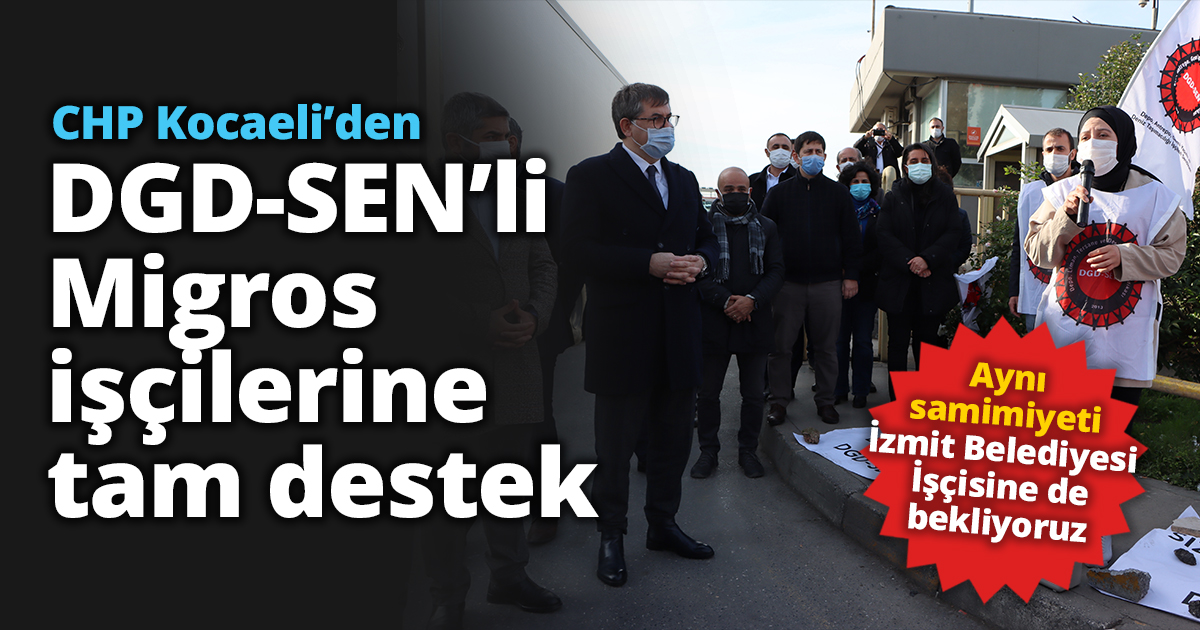 CHP Kocaeli’den DGD-SEN’li Migros işçilerine tam destek