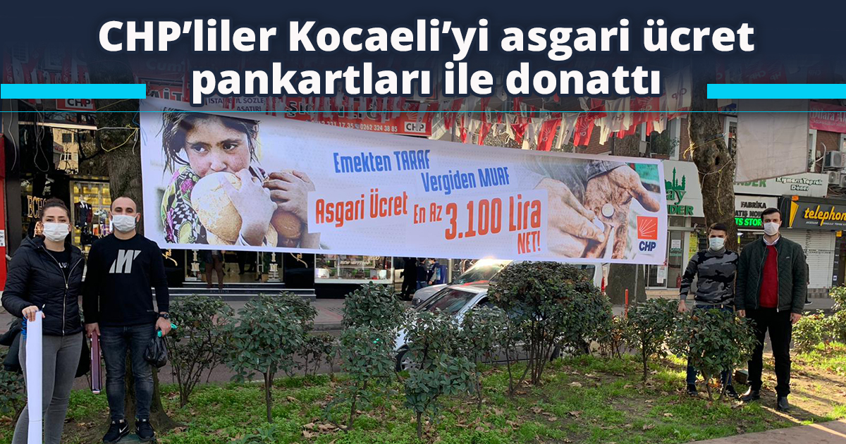 CHP’liler Kocaeli’yi asgari ücret pankartları ile donattı