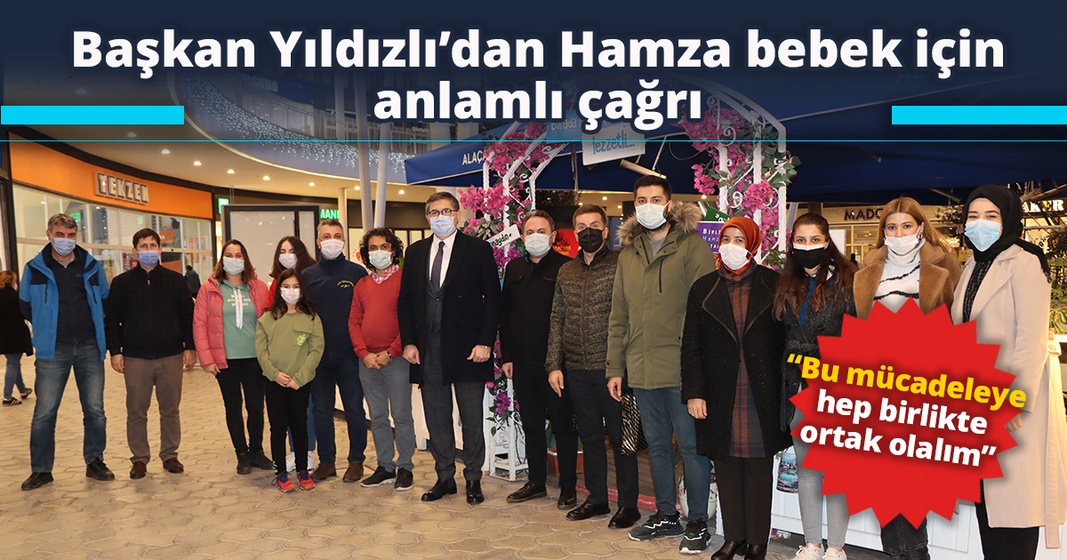 Başkan Yıldızlı’dan Hamza bebek için anlamlı çağrı