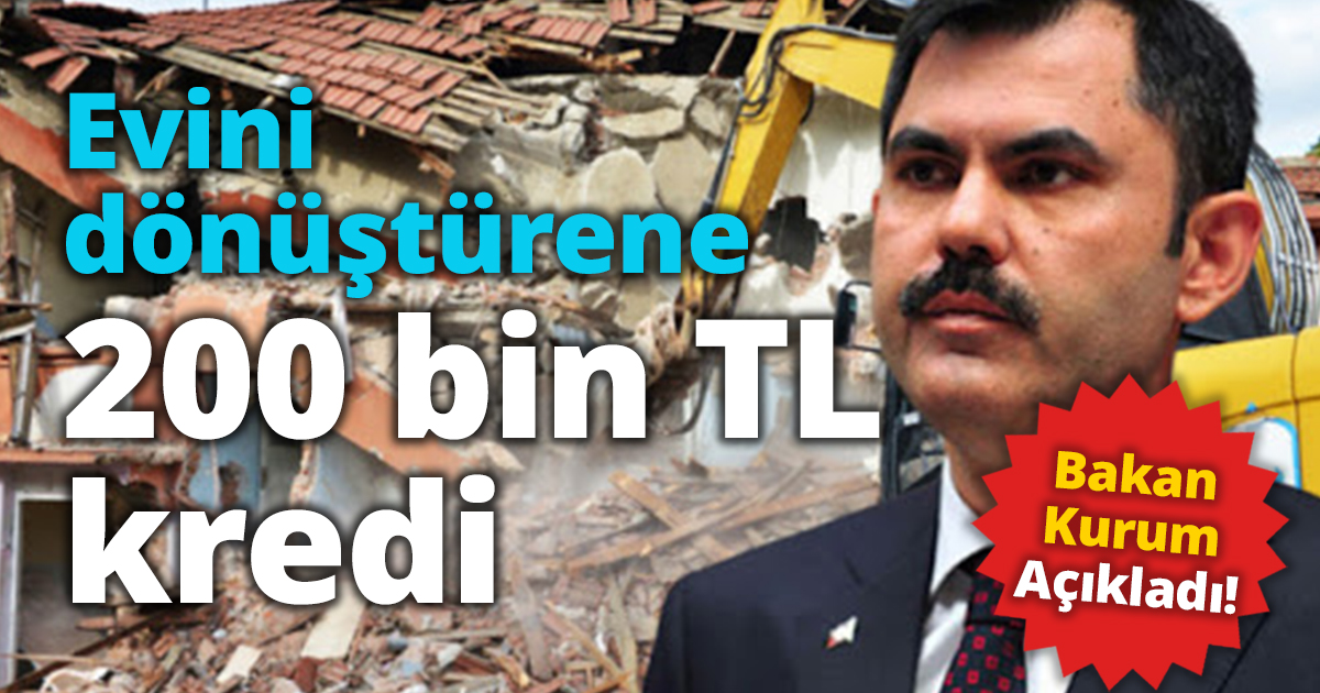 Evini dönüştürene 200 bin TL kredi