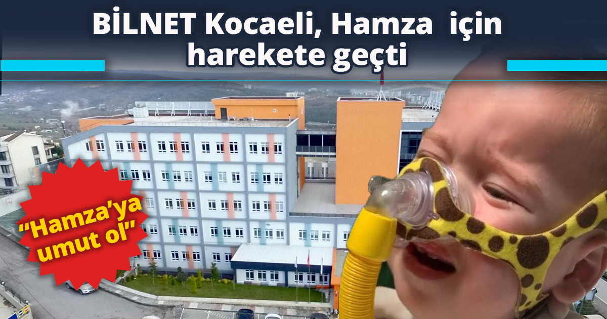 BİLNET Kocaeli, Hamza  için harekete geçti