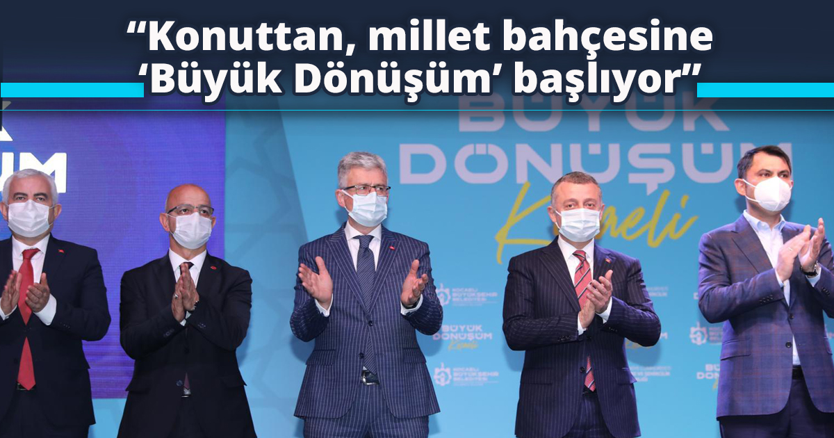 “Konuttan, millet bahçesine ‘Büyük Dönüşüm’ başlıyor”