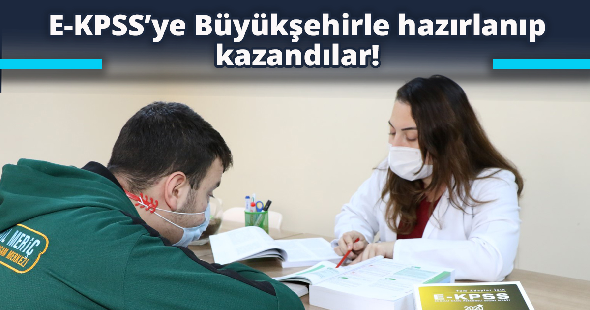 E-KPSS’ye Büyükşehirle hazırlanıp kazandılar!