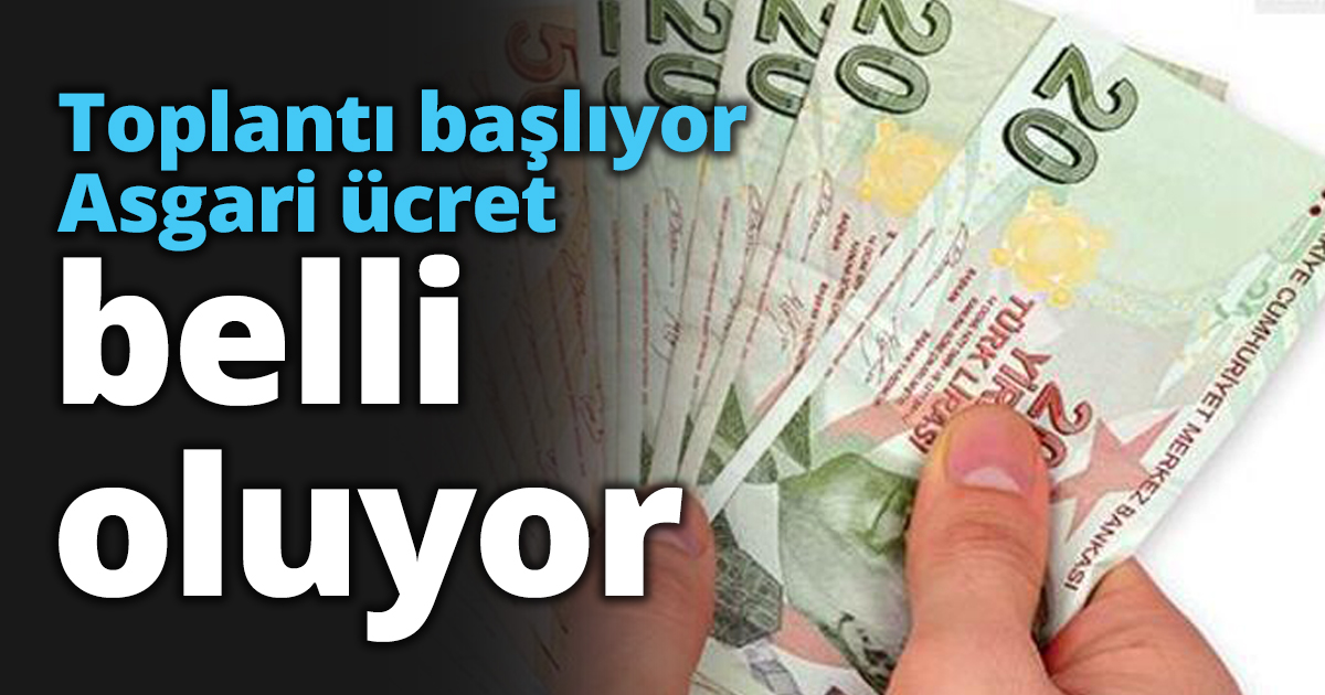 Asgari ücret belli oluyor