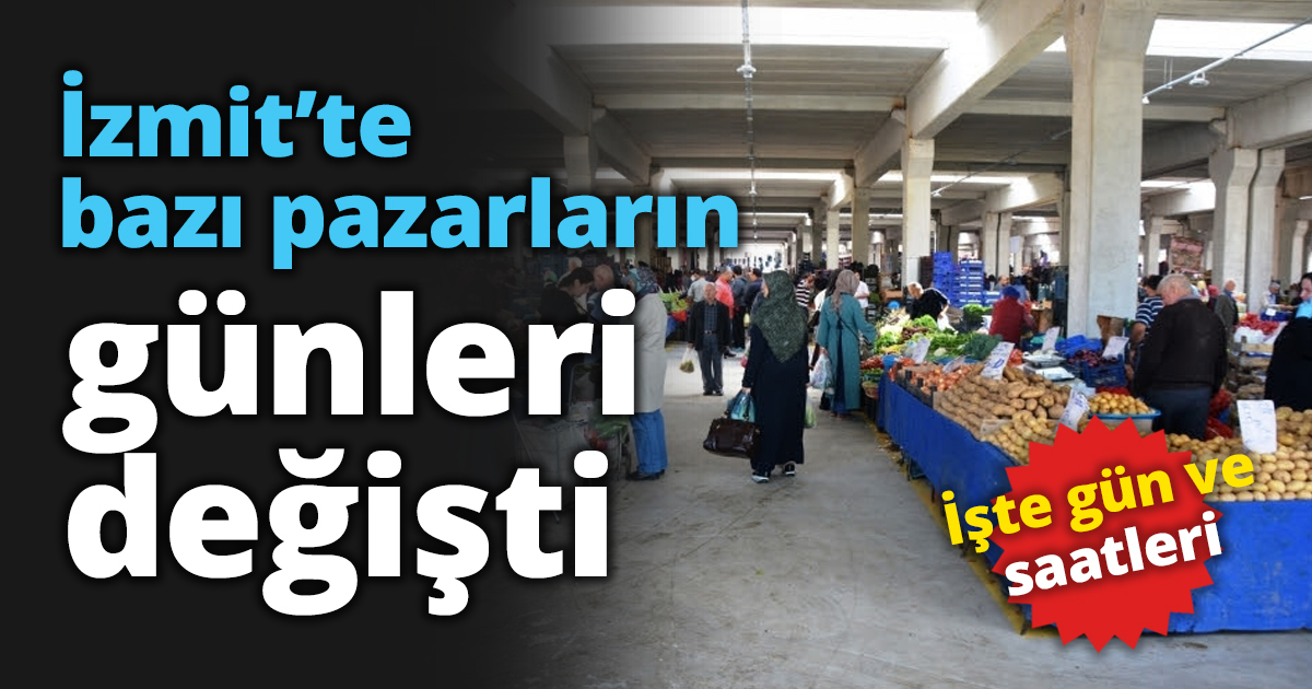 İzmit’te bazı pazarların günleri değişti