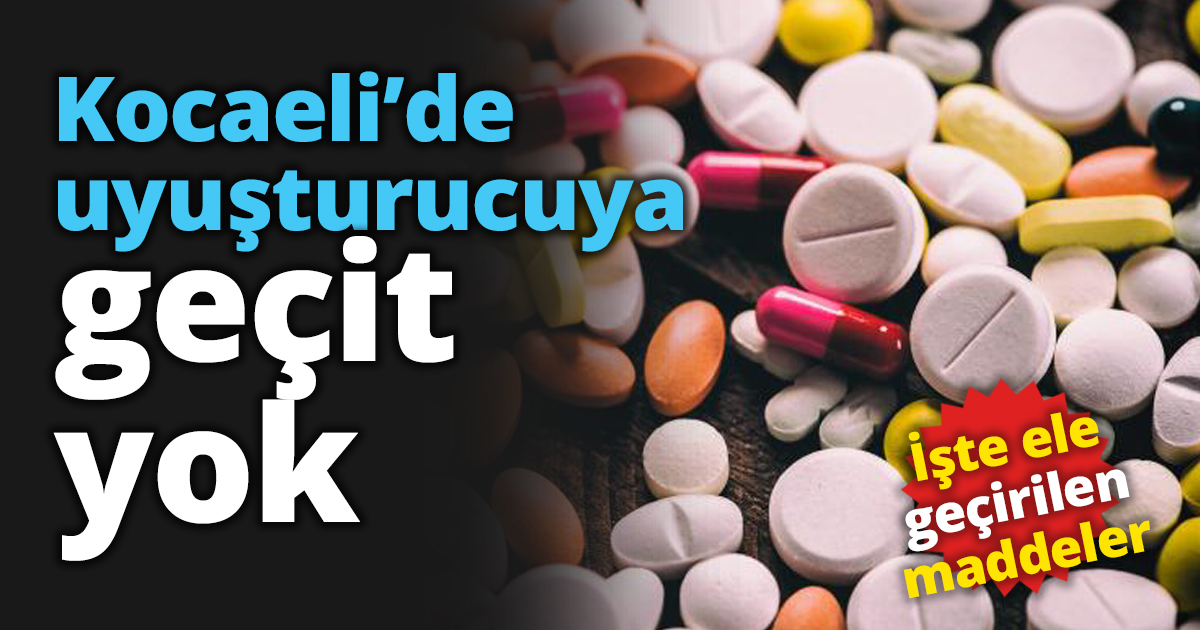 Kocaeli’de uyuşturucuya geçit yok