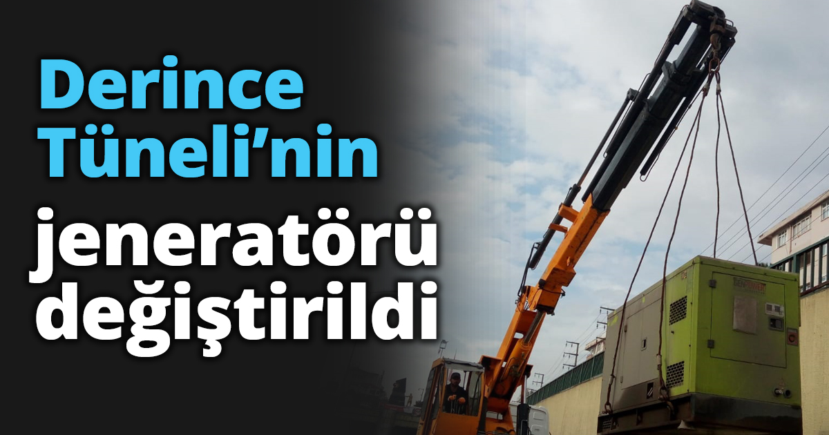 Derince Tüneli’nin jeneratörü değiştirildi