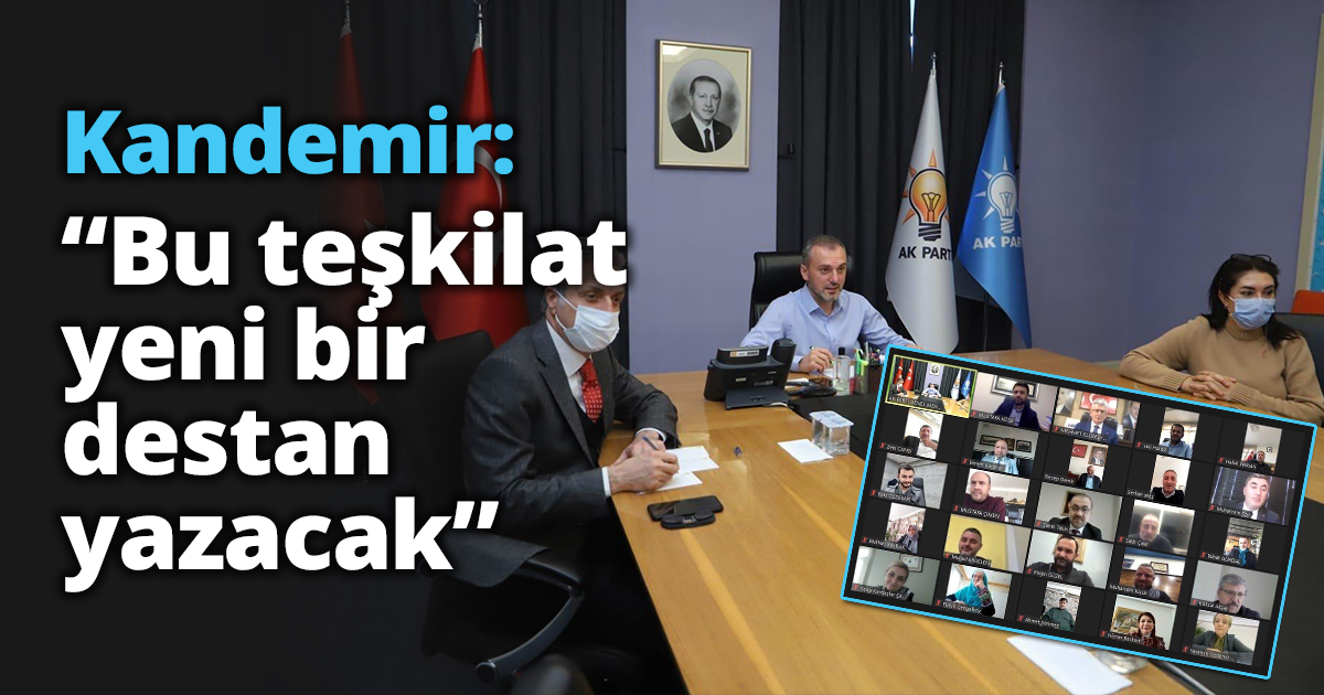 Kandemir: “Bu teşkilat  yeni bir destan yazacak”