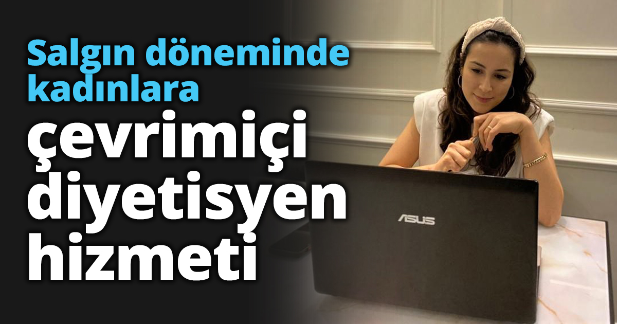 Salgın döneminde kadınlara çevrimiçi diyetisyen hizmeti