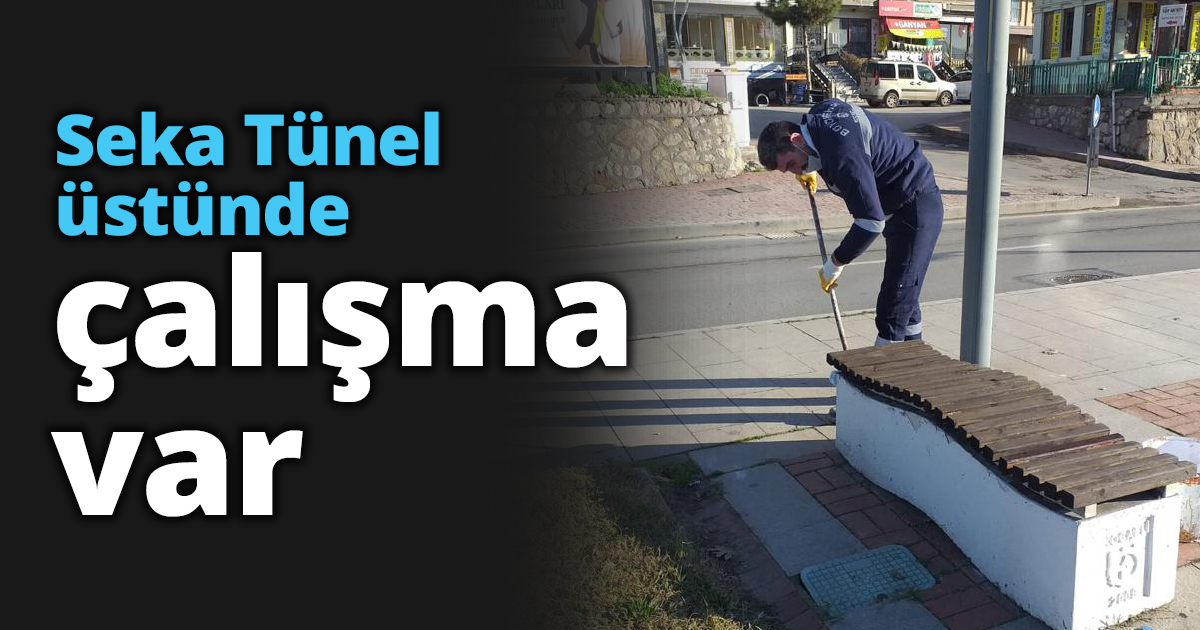 Seka Tünel üstünde çalışma var