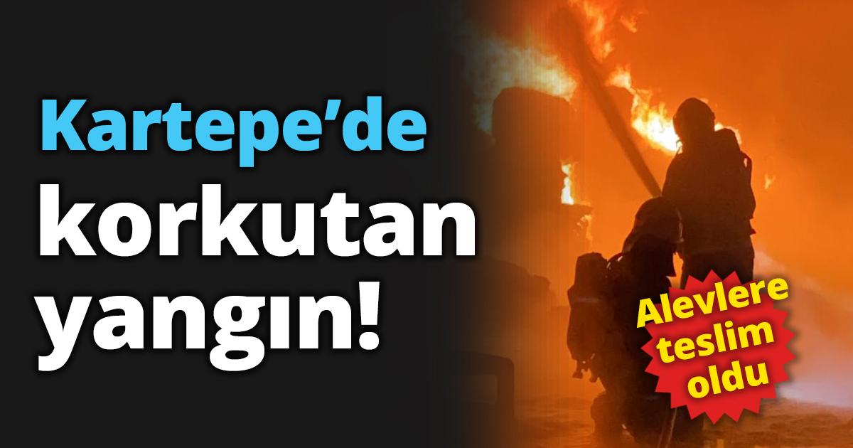 Kartepe’de korkunç yangın!