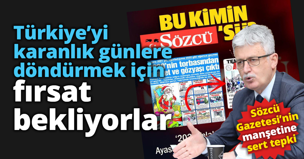 Türkiye’yi karanlık günlere döndürmek için fırsat bekliyorlar