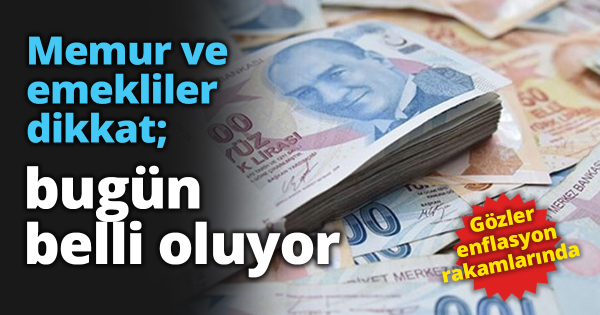 Memur ve emekliler dikkat; bugün belli oluyor